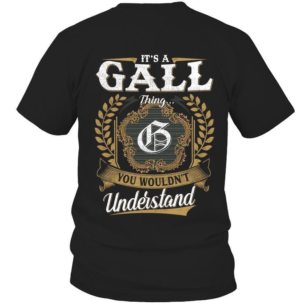 Its Gall Thing You Wouldnt Understand D91 T Shirt